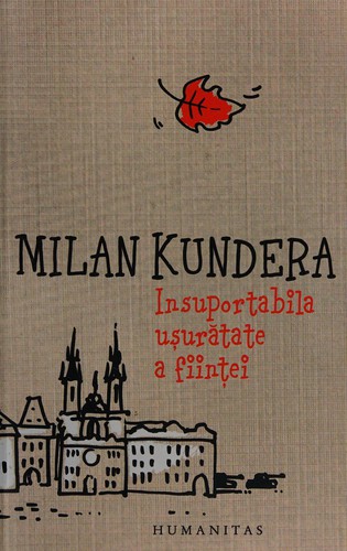 Milan Kundera: Insuportabila uşurătate a fiinţei (Undetermined language, 2013, Humanitas)