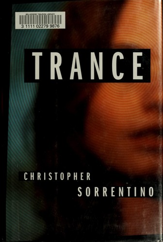 Christopher Sorrentino: Trance (2005, Farrar, Straus and Giroux)