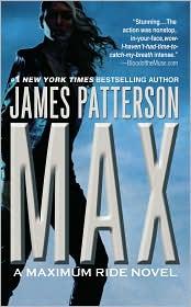 James Patterson: Max: A Maximum Ride Novel (2010, Grand Central Publishing)