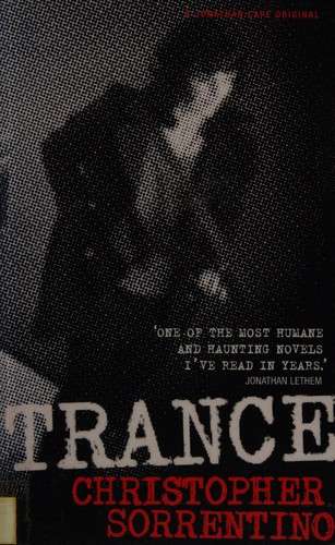 Christopher Sorrentino: Trance (2005, Jonathan Cape)