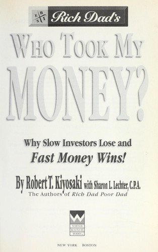 Robert T. Kiyosaki, Sharon L. Lechter: Rich dad's who took my money? (2004, Warner Business Books)