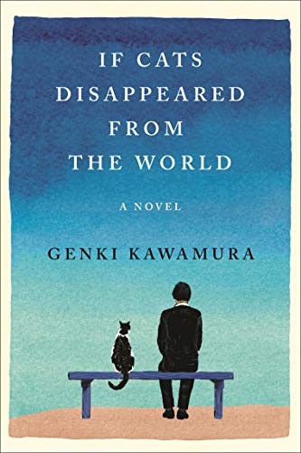 Genki Kawamura, Eric Selland: If Cats Disappeared from the World (Hardcover, 2019, Flatiron Books)