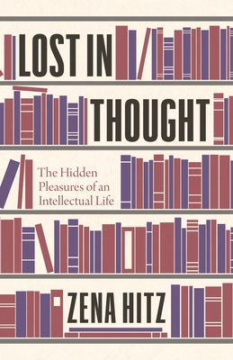 Zena Hitz: Lost in Thought (Hardcover, 2020, Princeton University Press)