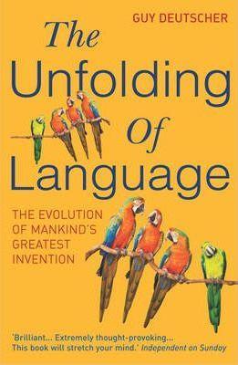 Guy Deutscher: The Unfolding of Language (Paperback, 2006, Arrow)