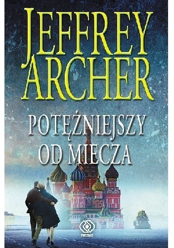 Jeffrey Archer: Potężniejszy od miecza (2015, Dom Wydawniczy Rebis)