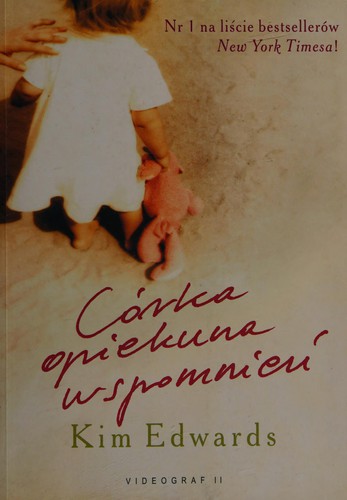 Kim Edwards: Córka opiekuna wspomnień (Paperback, Polish language, 2007, Videograf II)