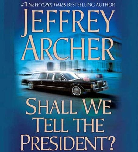 Jeffrey Archer, Lorelei King: Shall We Tell the President? (AudiobookFormat, 2009, Brand: Macmillan Audio, Macmillan Audio)