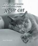 Joanna Sandsmark: 10 Spiritual Lessons You Can Learn from Your Cat (Hardcover, 2007, Godsfield)