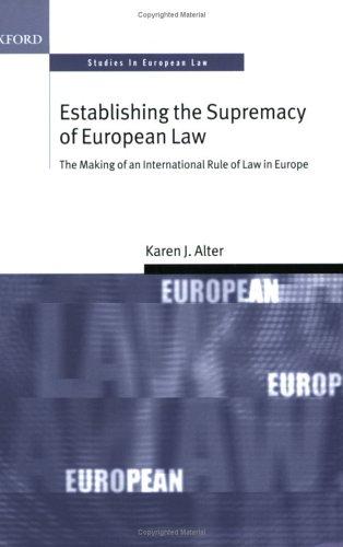 Karen J. Alter: Establishing the Supremacy of European Law (2003, Oxford University Press, USA)