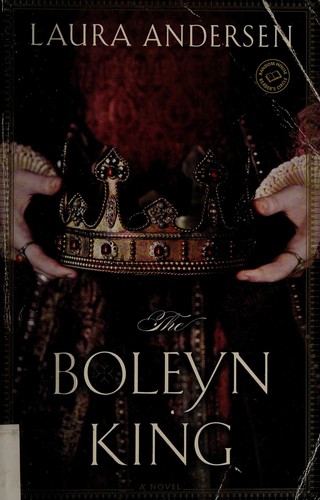 Laura Andersen: The Boleyn King (2013, Ballantine Books)
