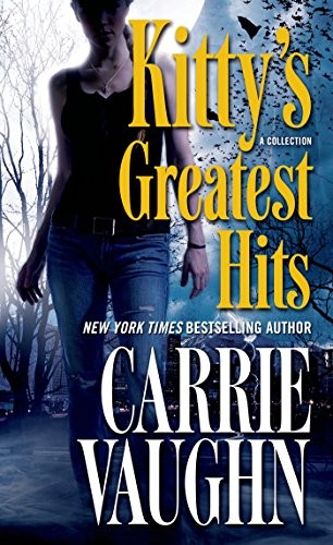 Carrie Vaughn: Kitty's Greatest Hits (Kitty Norville) (Paperback, 2014, Tor Books)