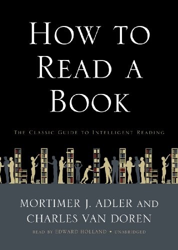 Mortimer J. Adler, Charles Van Doren, Edward Holland: How to Read a Book (AudiobookFormat, 2010, Blackstone Audio, Inc.)