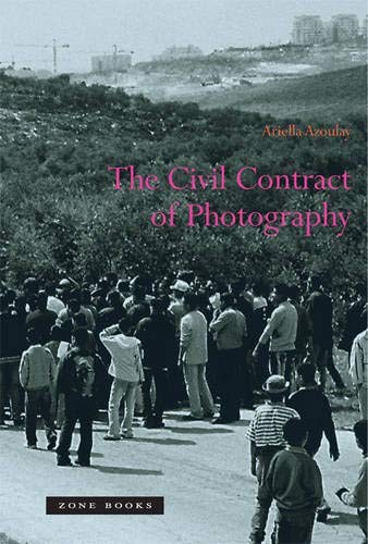 Ariella Azoulay: The civil contract of photography (2008, Zone Books)