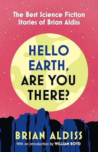 Brian Aldiss, William Boyd: Hello Earth, Are You There? (2025, HarperCollins Publishers)