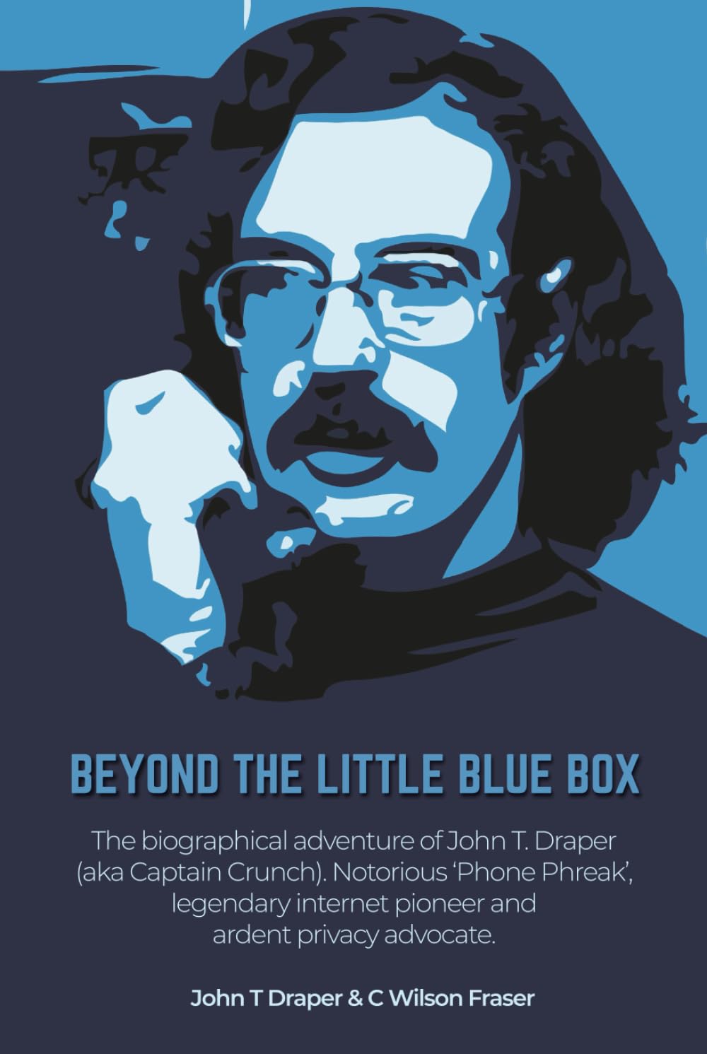 Steve Wozniak, John T Draper, C Wilson Fraser: Beyond the Little Blue Box (Hardcover, FriesenPress)