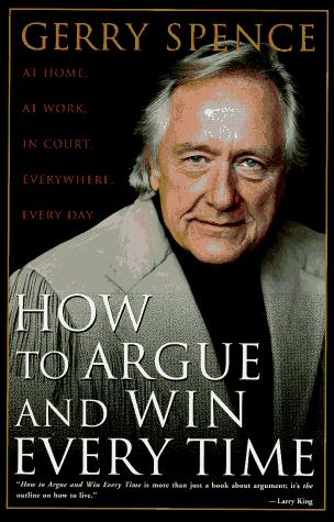 Gerry Spence: How to argue and win every time (1995, St. Martin's Press)