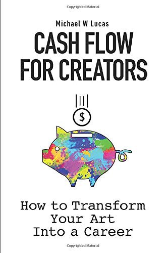 Michael Warren Lucas: Cash Flow for Creators (Hardcover, 2020, Tilted Windmill Press)