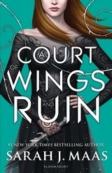 Sarah J. Maas: Court of Wings and Ruin (2017, Bloomsbury Publishing Plc)