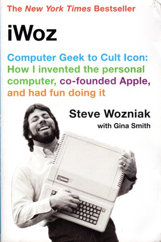 Steve Wozniak, Gina Smith: iWoz: Computer Geek to Cult Icon (Paperback, 2007, W. W. Norton)
