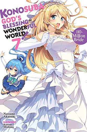 Natsume Akatsuki: Konosuba: God's Blessing on This Wonderful World!, Vol. 7 (light novel): 110-Million Bride (Konosuba (light novel)) (2018, Yen On)