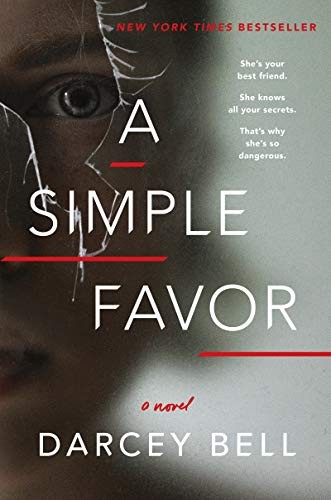 Darcey Bell: A Simple Favor: A Novel (Harper)