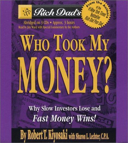 Robert T. Kiyosaki, Sharon L. Lechter: Rich Dad's Who Took My Money? (AudiobookFormat, 2004, Hachette Audio)