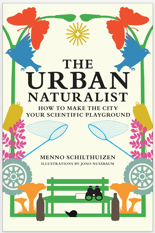 Menno Schilthuizen, Jono Nussbaum: Urban Naturalist (2025, MIT Press)