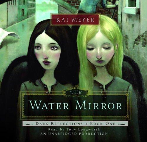 Kai Meyer: The Water Mirror (AudiobookFormat, 2006, Listening Library)