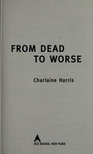 Charlaine Harris: From dead to worse (2010, Ace Books)