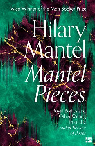 Hilary Mantel: Mantel Pieces (Paperback, Fourth Estate)