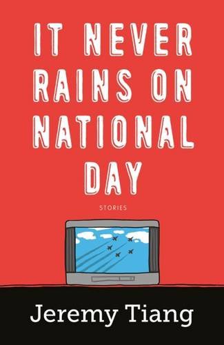 Jeremy Tiang: It Never Rains on National Day (Paperback, Epigram Books)