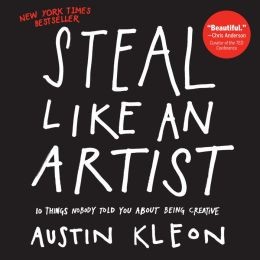 Austin Kleon: Steal like an artist (2012, Workman Pub., Co.)