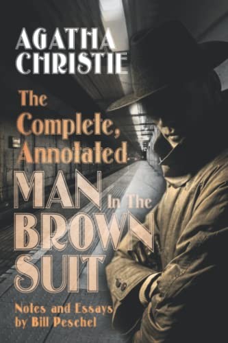 Agatha Christie, Bill Peschel: Complete, Annotated Man in the Brown Suit (2022, Peschel Press)