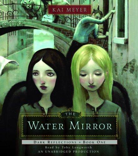 Kai Meyer: The Water Mirror (AudiobookFormat, 2006, Listening Library (Audio))