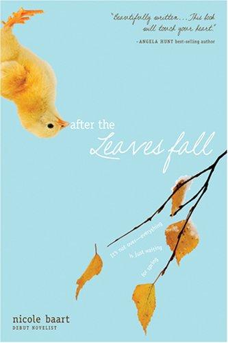 Nicole Baart: After the Leaves Fall (Paperback, 2007, Tyndale House Publishers)