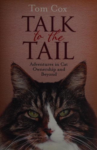 Tom Cox: Talk to the tail (2012, Simon & Schuster)