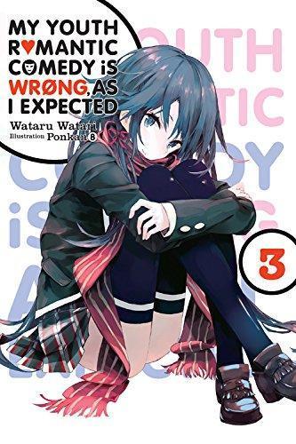 Wataru Watari: My Youth Romantic Comedy Is Wrong, As I Expected, Vol. 3 - light novel (2017)
