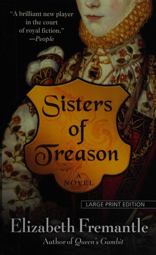 Elizabeth Fremantle: Sisters of Treason (2014, Thorndike Press)