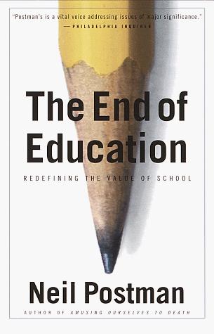 Neil Postman: The End of Education (Paperback, 1996, Vintage)