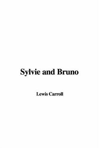 Lewis Carroll: Sylvie And Bruno (2006, IndyPublish.com)