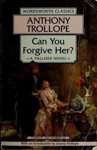 Anthony Trollope: Can you forgive her? (1996, Wordsworth Classics)
