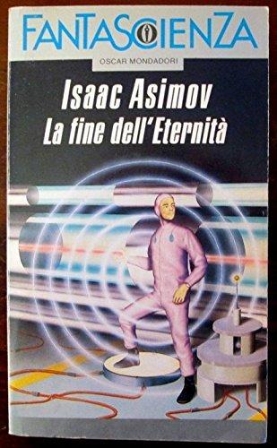 Isaac Asimov: La fine dell'eternità (Paperback, Italian language, 1991, Mondadori)