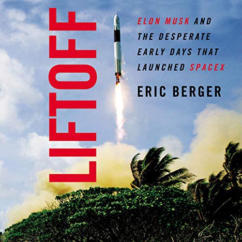 Eric Berger: Liftoff (AudiobookFormat, 2021, HarperCollins B and Blackstone Publishing)