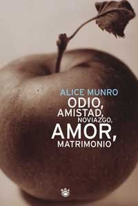 Alice Munro: Odio, Amistad, Noviazgo,Amor, Matrimonio (Rba Literaria) (Hardcover, Spanish language, Rba Publicaciones Editores Revistas)