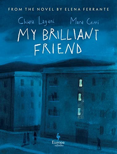 Chiara Lagani, Elena Ferrante, Ann Goldstein, Mara Cerri: My Brilliant Friend : The Graphic Novel (Hardcover, Europa Editions, Europa Editions, Incorporated)