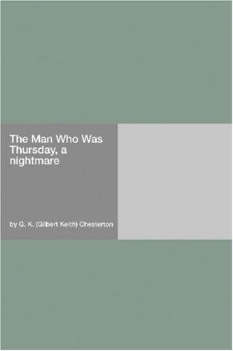 Gilbert Keith Chesterton: The Man Who Was Thursday, a nightmare (Paperback, 2006, Hard Press)
