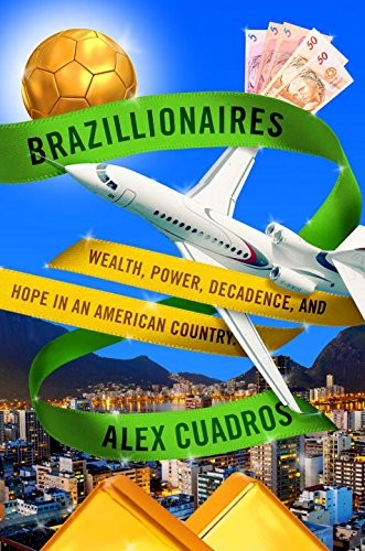 Alex Cuadros: Brazillionaires (Paperback, 2016)