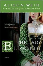 Alison Weir: The Lady Elizabeth (Ballantine, Ballantine Books)