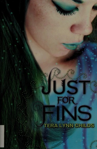 Tera Lynn Childs: Just for Fins (2012, Katherine Tegen Books)