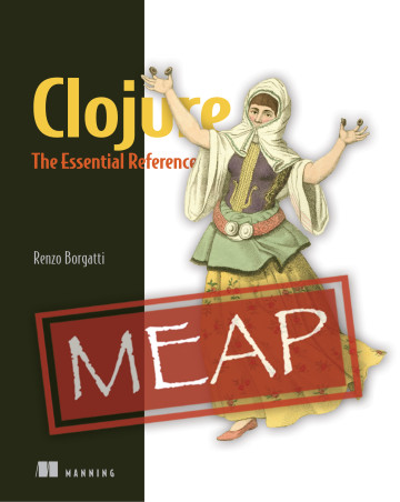 Renzo Borgatti: Clojure, the Essential Reference (1920, Manning Publications Co. LLC)